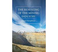 The Remaking of the Mining Industry
