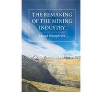 The Remaking Of The Mining Industry (Hardcover) David Humphreys, (Auteur)