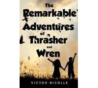 The Remarkable Adventures Of Thrasher And Wren