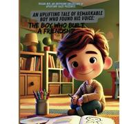 The Remarkable Boy Who Found His Voice - The Boy Who Built a Friendship: Dream Big: An Inspiring Collection of Uplifting Tales