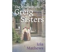 The Remarkable Greig Sisters: Pioneers in Medicine and Law