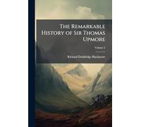 The Remarkable History of Sir Thomas Upmore