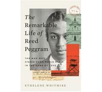The Remarkable Life of Reed Peggram The Man Who Stared Down World War II in the Name of Love - Ethelene Whitmire - Viking - ebook (ePub) - Livre