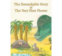 The Remarkable Story of the Very First Flower