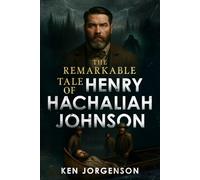 The Remarkable Tale of Henry Hachaliah Johnson