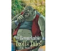 The Remarkable Troll's Tales: Book 1 Paperback By David Holmes