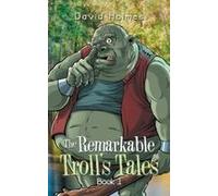 The Remarkable Troll's Tales: Book 1 Paperback By David Holmes