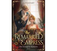 The Remarried Empress 1 Die betrogene Kaiserin. Roman | K-Drama meets Bridgerton! Die Buchvorlage zur Disney-Serie - Alphatart - Bramble eBook - ebook (ePub) - Livre