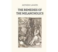 The Remedies of the Melancholics: A Journey Through the Ages of Melancholy