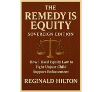 The Remedy Is Equity: How I took Child Support Enforcement to the Court of Conscience