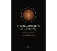 The Remembering And The Fall: Two Philosophical Works