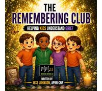 The Remembering Club: Helping Kids Understand Grief