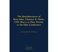 The Reminiscences Of Rear Adm. Clarence E. Olsen, Usn (Ret.), As They Pertain To The Yalta Conference