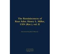 The Reminiscences Of Rear Adm. Henry L. Miller, Usn (Ret.), Vol. Ii