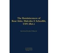 The Reminiscences Of Rear Adm. Malcolm F. Schoeffel, Usn (Ret.)