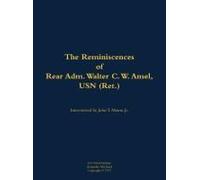 The Reminiscences Of Rear Adm. Walter C. W. Ansel, Usn (Ret.)