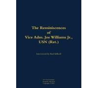 The Reminiscences Of Vice Adm. Joe Williams Jr., Usn (Ret.)