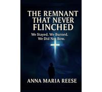 THE REMNANT THAT NEVER FLINCHED: We Stayed, We burned, We did not Bow
