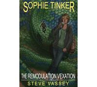 The Remodulation Vexation: Sophie Tinker: Book 1