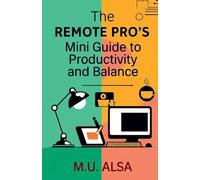 The Remote Pro's Mini Guide to Productivity and Balance