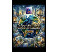 The Remote Work Liability: Your Step-by-Step Guide to Legal Compliance When Hiring Across States and Borders