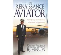 The Renaissance Aviator: An Odyssey of Dedication, Cultivation, and Opportunity