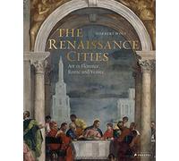 The Renaissance Cities: Art in Florence, Rome and Venice
