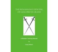 The Renaissance Fencing Of Giacomo Di Grassi