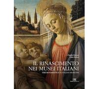 Il Rinascimento Nei Musei Italiani / The Renaissance in Italian Museums