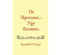 The Renaissance New Testament: John 11:1-13:30, Mark 10:2-14:21, Luke 16:1-22:24
