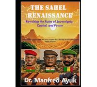 The Renaissance of Sahel: From Extraction to Valuation: How Africa’s Forgotten Belt is Rewriting the Rules of Sovereignty, Capital, and Power