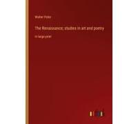 The Renaissance; Studies In Art And Poetry