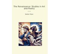 The Renaissance: Studies in Art and Poetry