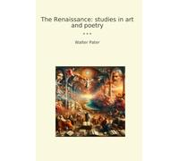 The Renaissance: studies in art and poetry