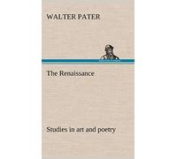 The Renaissance: studies in art and poetry