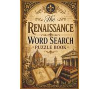 The Renaissance Word Search Puzzle Book: 60 Challenging Word Search Puzzles Featuring Key Events, Famous Figures, and Major Discoveries for History Buffs and Science Enthusiasts