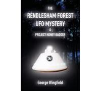 The Rendlesham Forest Ufo Mystery & Project Honey Badger