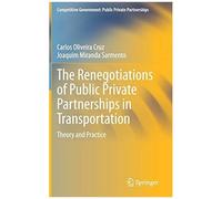 The Renegotiations Of Public Private Partnerships In Transportation