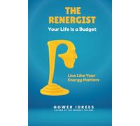 The Renergist: Your Life Is a Budget. Live Like Your Energy Matters.