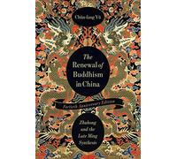 The Renewal of Buddhism in China: Zhuhong and the Late Ming Synthesis