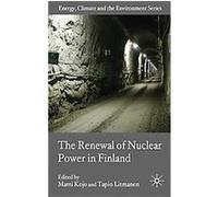The Renewal of Nuclear Power in Finland, Energy, Climate and the Environment