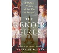 The Renoir Girls: A Hidden History of Art, War & Betrayal