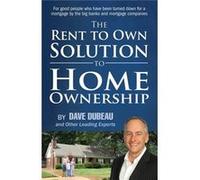 The Rent To Own Solution To Home Ownership For good people who have been turned down for a mortgage by the big banks and mortgage companies - Dave Dubeau Dave DubeauDave Dubeau (Auteur)
