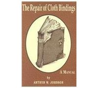 The Repair of Cloth Bindings: A Manual