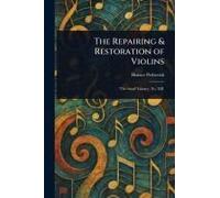 The Repairing & Restoration Of Violins