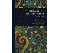 The Repairing & Restoration of Violins