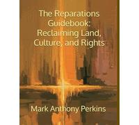 The Reparations Guidebook: Reclaiming Land, Culture, and Rights