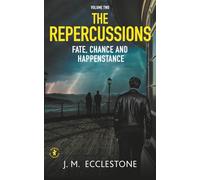 The Repercussions: Volume Two of Fate, Chance and Happenstance