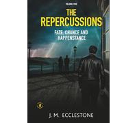 The Repercussions: Volume Two of Fate, Chance and Happenstance