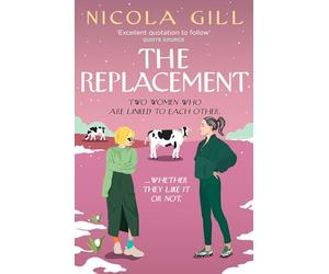 The Replacement: Funny, poignant, uplifting -- the perfect read for fans of Beth O'Leary and Sophie Kinsella